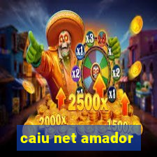 caiu net amador